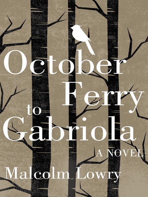 Malcolm Lowry创作的October Ferry to Gabriola作品的详细信息 - 可供借阅
